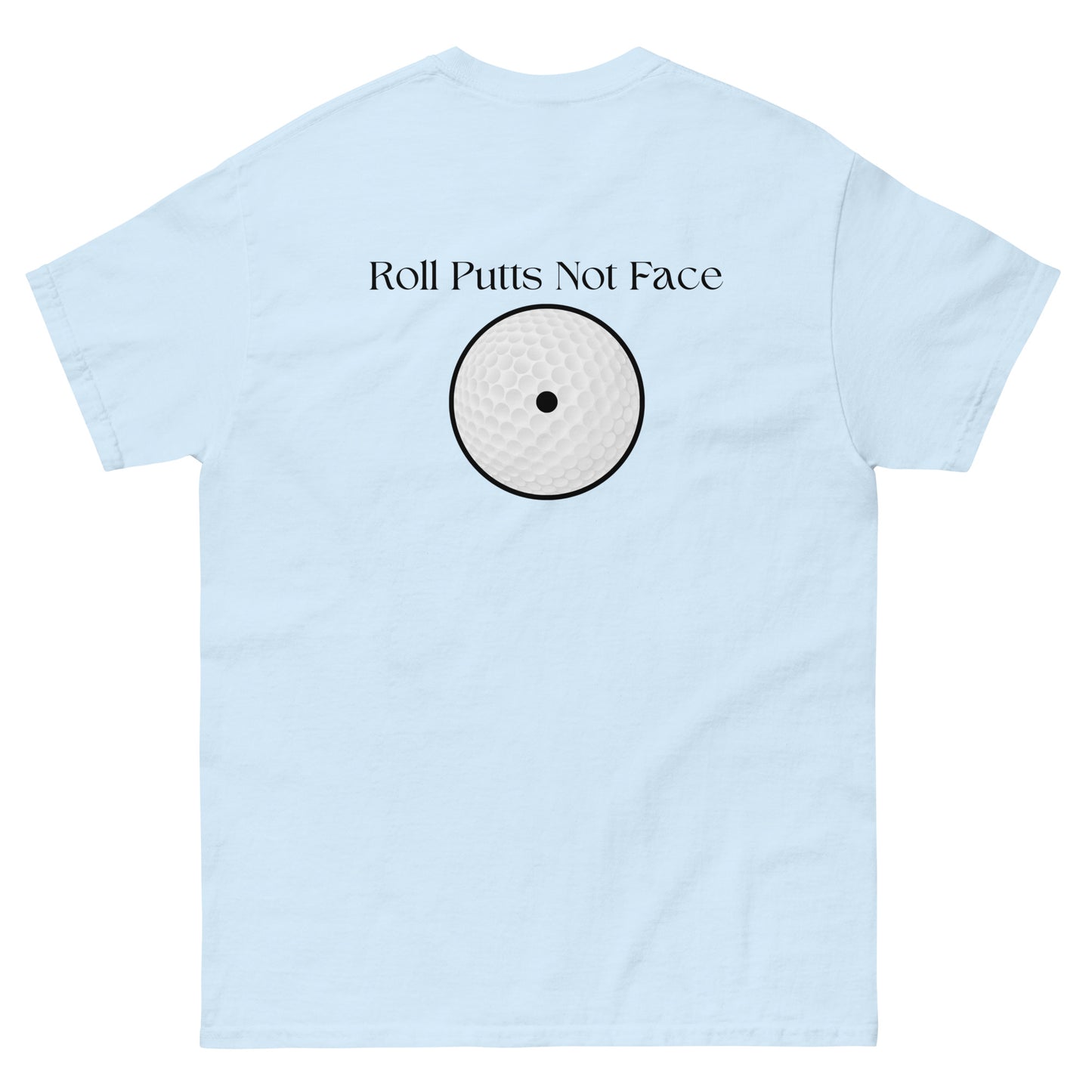 Roll Putts Not Face Scratch Golf Club Series Tee - Summer 2024 Collection